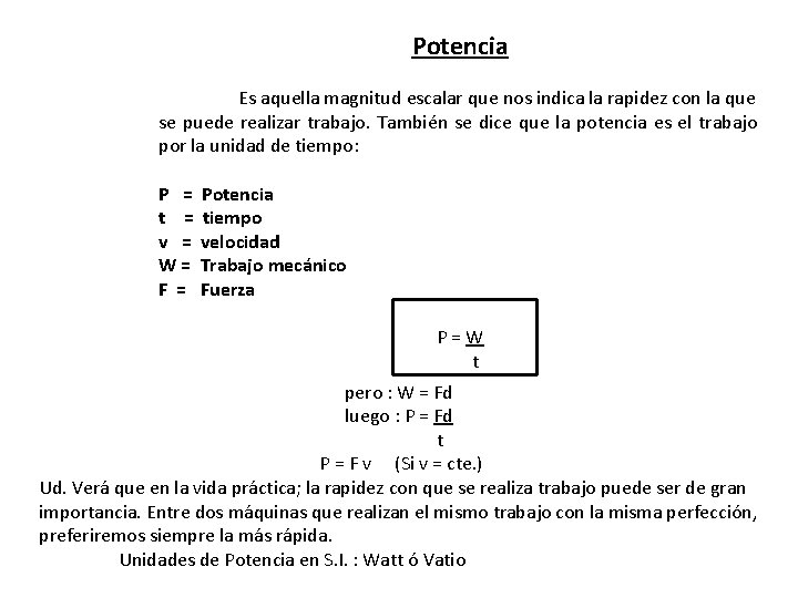Potencia Es aquella magnitud escalar que nos indica la rapidez con la que se