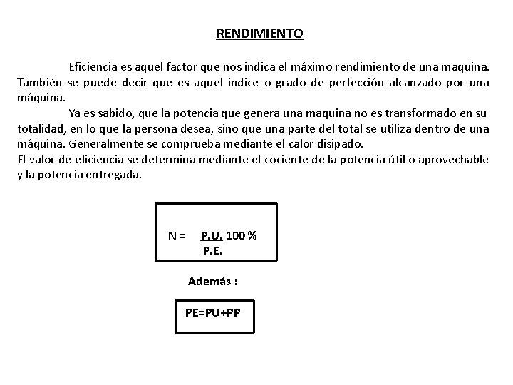 RENDIMIENTO Eficiencia es aquel factor que nos indica el máximo rendimiento de una maquina.