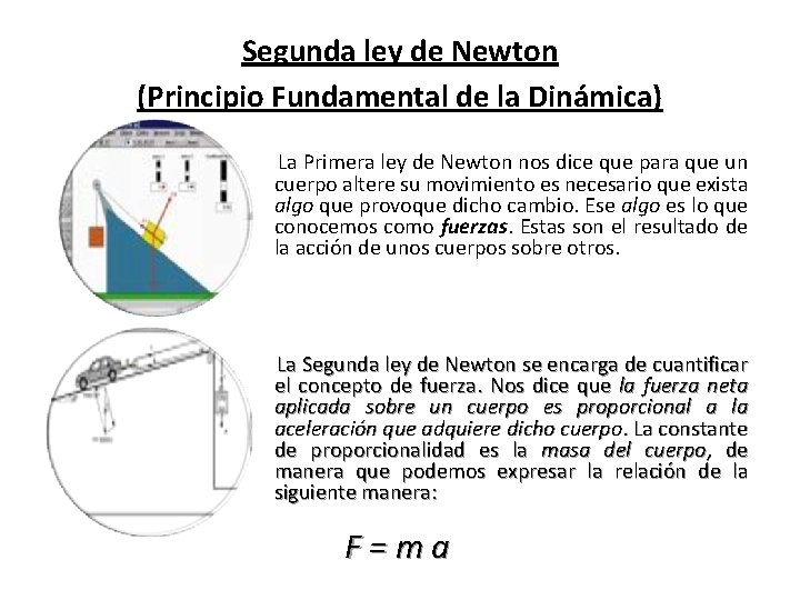 Segunda ley de Newton (Principio Fundamental de la Dinámica) La Primera ley de Newton