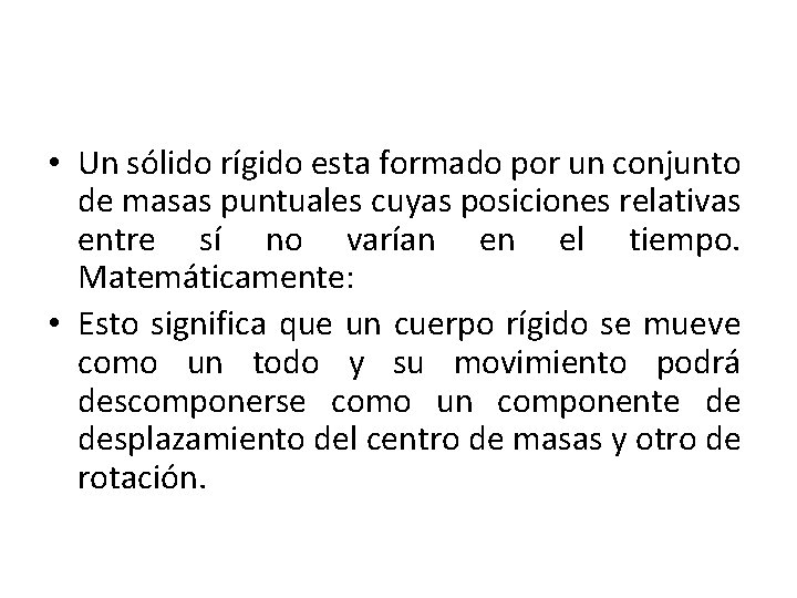  • Un sólido rígido esta formado por un conjunto de masas puntuales cuyas