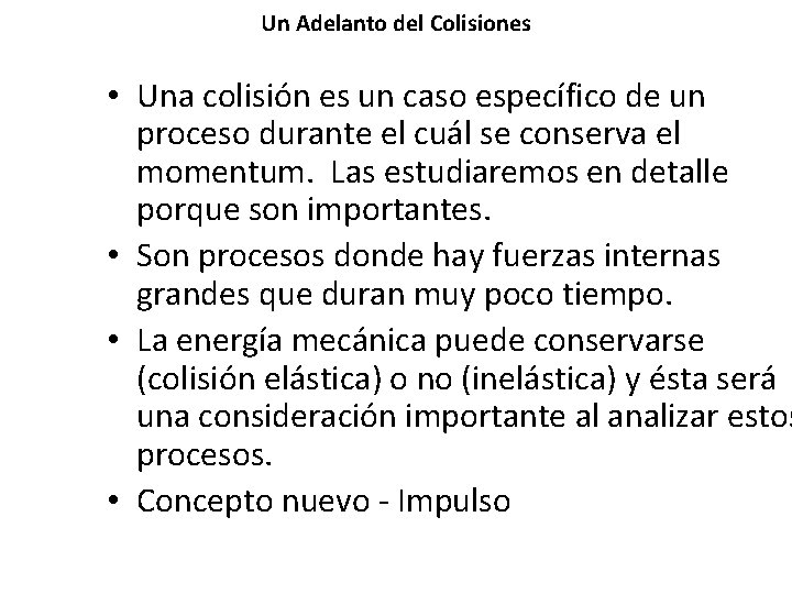 Un Adelanto del Colisiones • Una colisión es un caso específico de un proceso