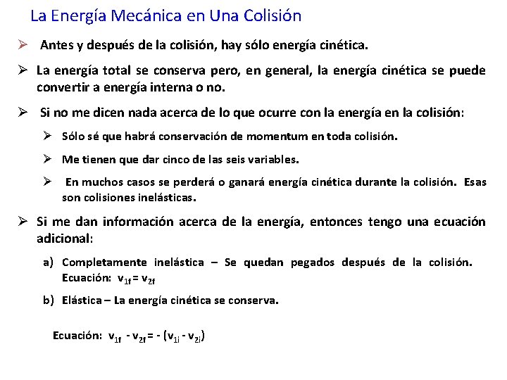 La Energía Mecánica en Una Colisión Ø Antes y después de la colisión, hay