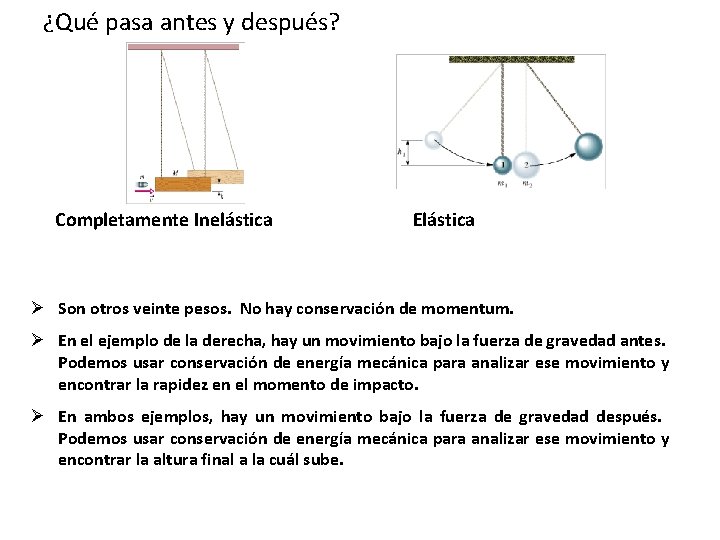 ¿Qué pasa antes y después? Completamente Inelástica Elástica Ø Son otros veinte pesos. No