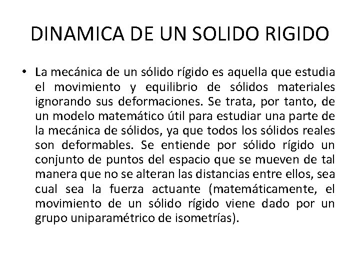 DINAMICA DE UN SOLIDO RIGIDO • La mecánica de un sólido rígido es aquella