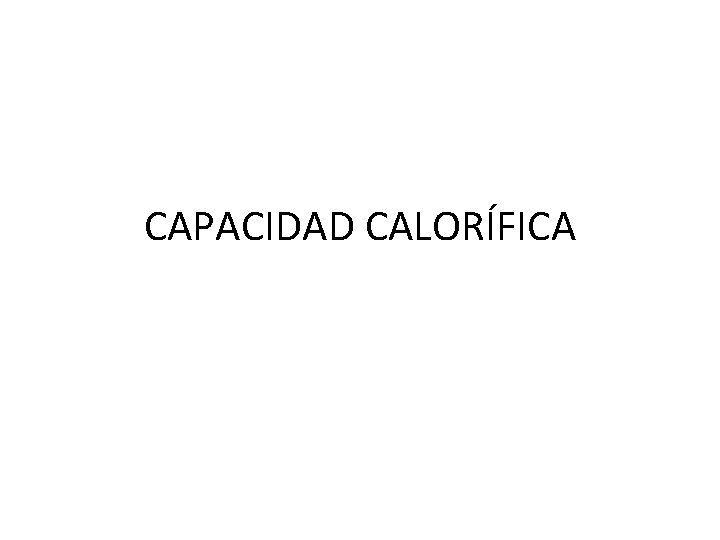 CAPACIDAD CALORÍFICA 