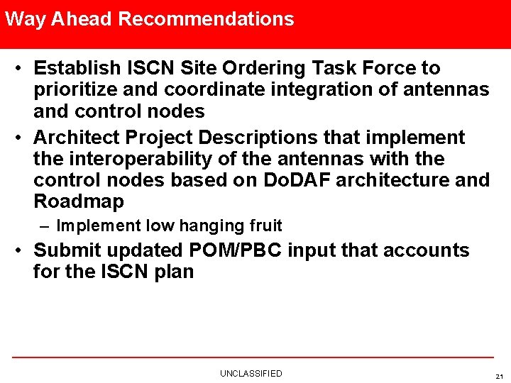 Way Ahead Recommendations • Establish ISCN Site Ordering Task Force to prioritize and coordinate