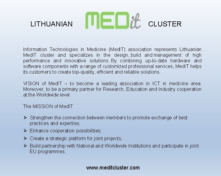 LITHUANIAN CLUSTER Information Technologies in Medicine (Med. IT) association represents Lithuanian Med. IT cluster