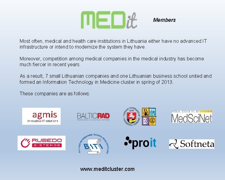 Members Most often, medical and health care institutions in Lithuania either have no advanced