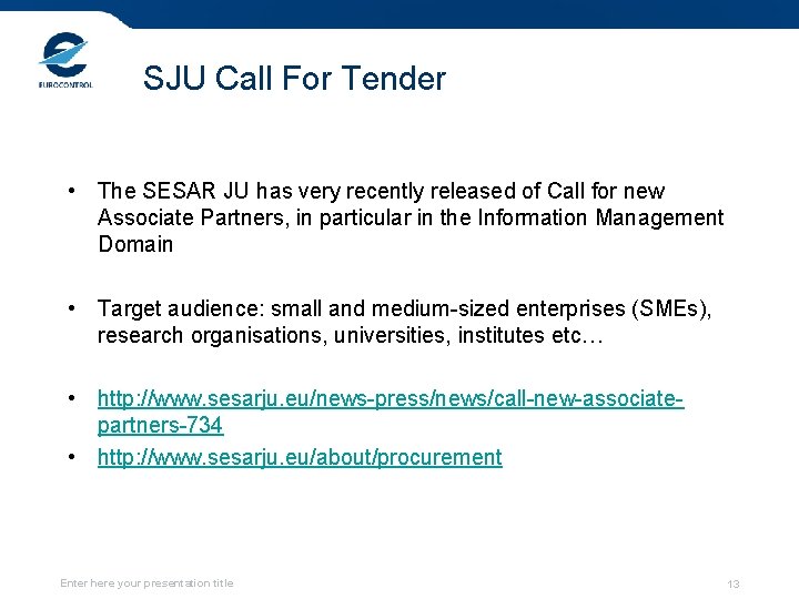 SJU Call For Tender • The SESAR JU has very recently released of Call