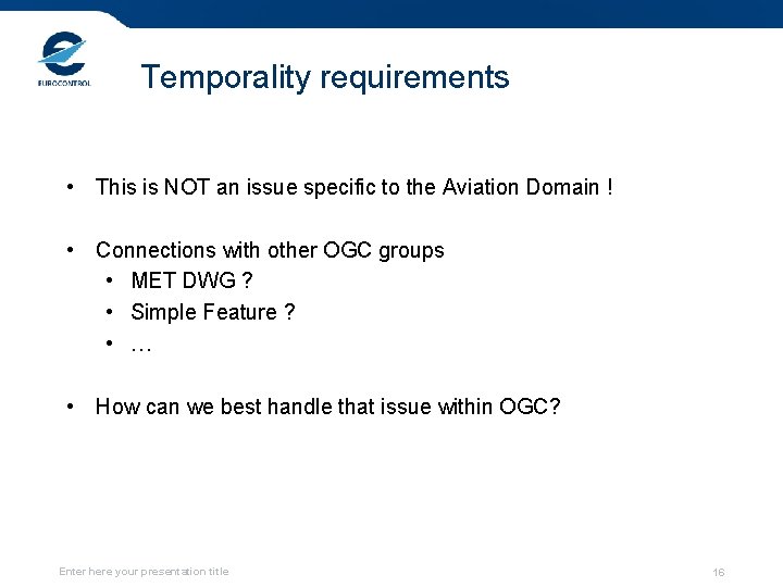 Temporality requirements • This is NOT an issue specific to the Aviation Domain !