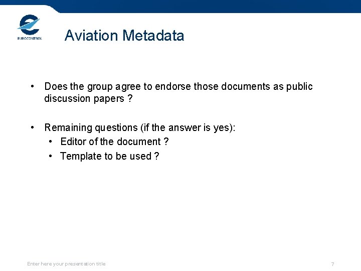 Aviation Metadata • Does the group agree to endorse those documents as public discussion