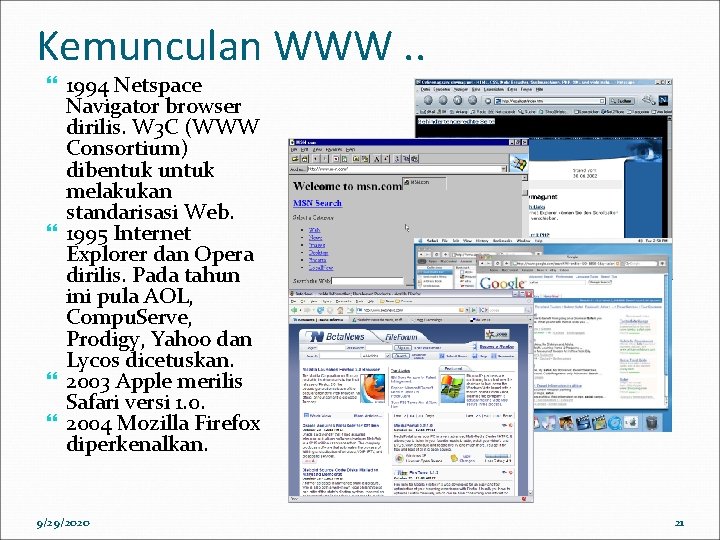 Kemunculan WWW. . 1994 Netspace Navigator browser dirilis. W 3 C (WWW Consortium) dibentuk