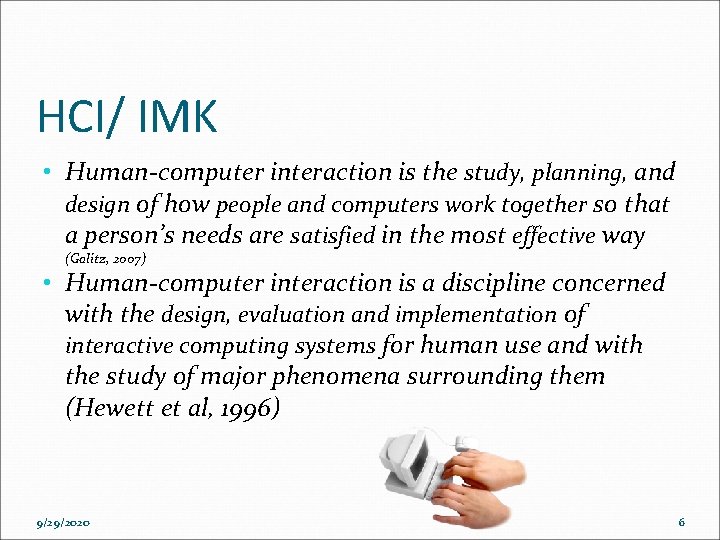 HCI/ IMK • Human-computer interaction is the study, planning, and design of how people