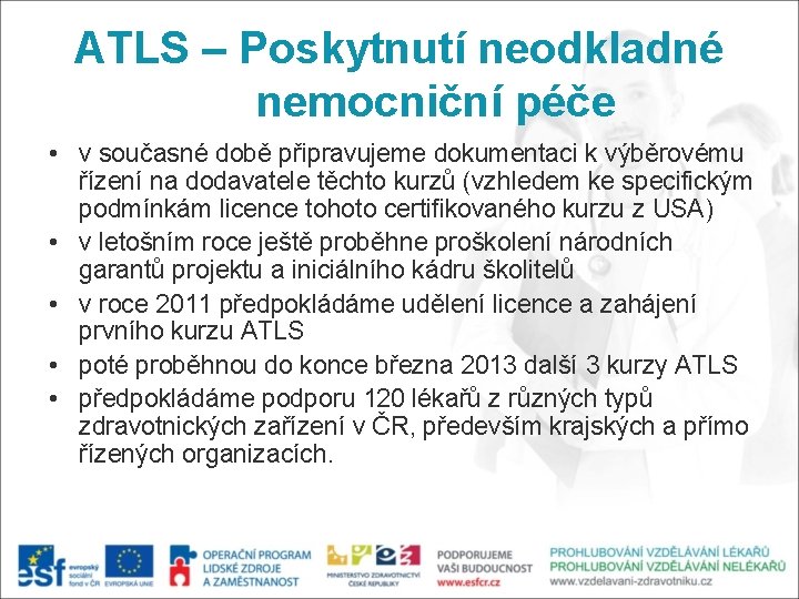 ATLS – Poskytnutí neodkladné nemocniční péče • v současné době připravujeme dokumentaci k výběrovému