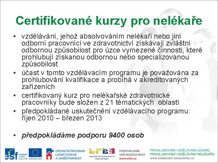 Certifikované kurzy pro nelékaře • vzdělávání, jehož absolvováním nelékaři nebo jiní odborní pracovníci ve