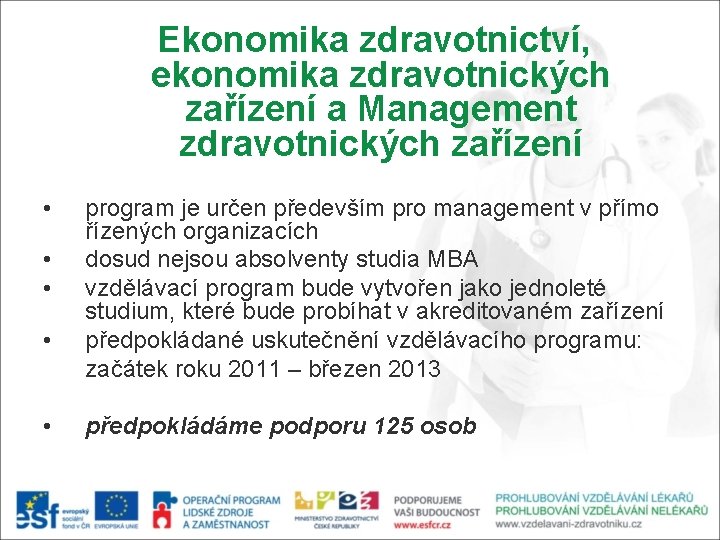 Ekonomika zdravotnictví, ekonomika zdravotnických zařízení a Management zdravotnických zařízení • • • program je