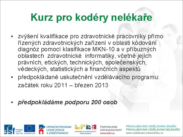 Kurz pro kodéry nelékaře • zvýšení kvalifikace pro zdravotnické pracovníky přímo řízených zdravotnických zařízení