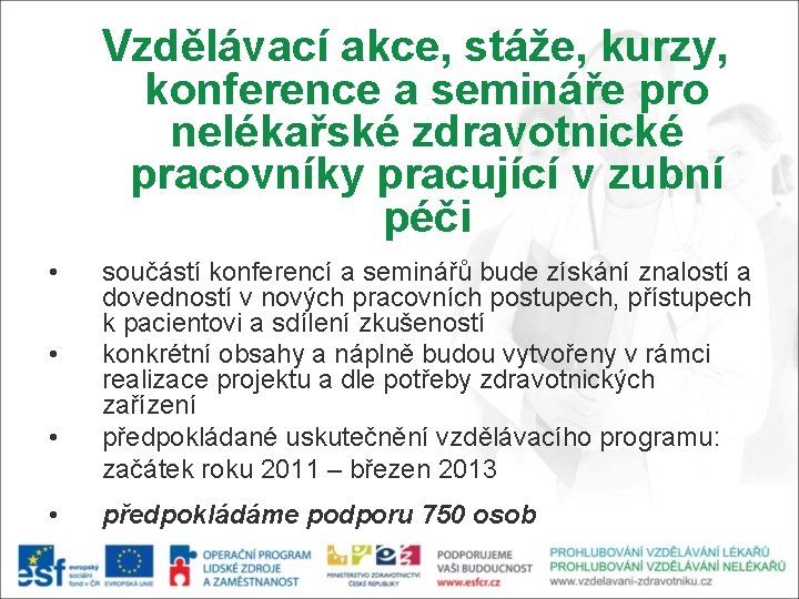 Vzdělávací akce, stáže, kurzy, konference a semináře pro nelékařské zdravotnické pracovníky pracující v zubní