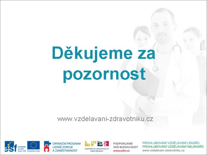 Děkujeme za pozornost www. vzdelavani-zdravotniku. cz 