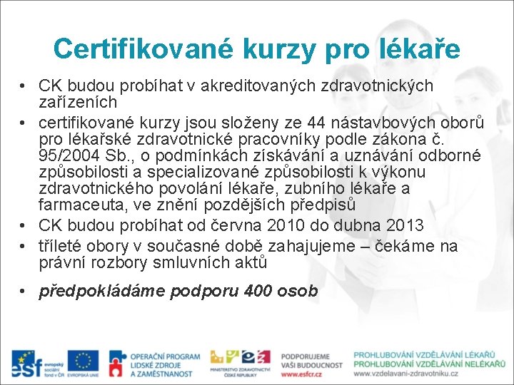 Certifikované kurzy pro lékaře • CK budou probíhat v akreditovaných zdravotnických zařízeních • certifikované