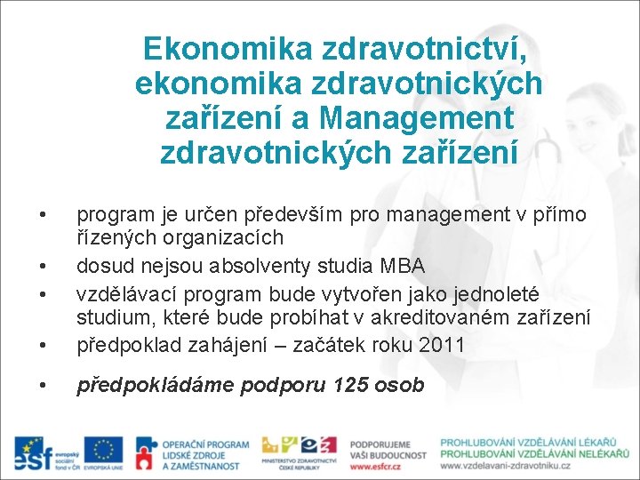 Ekonomika zdravotnictví, ekonomika zdravotnických zařízení a Management zdravotnických zařízení • • program je určen