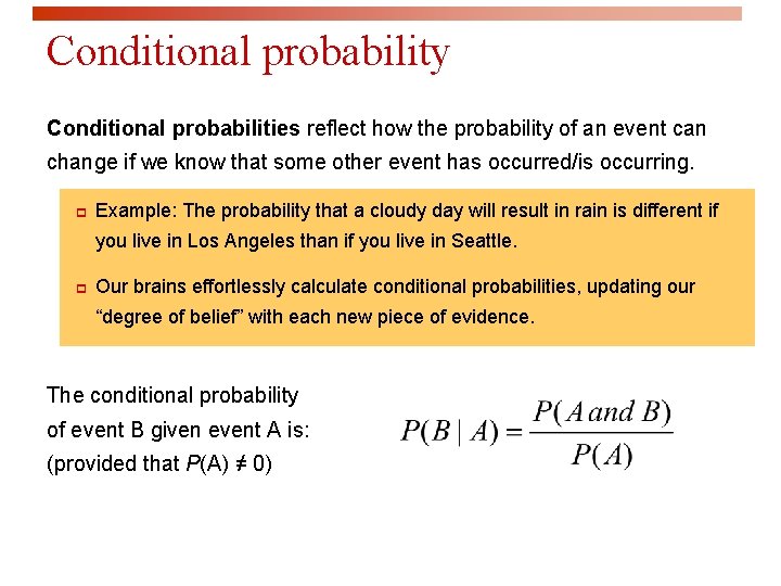 Conditional probability Conditional probabilities reflect how the probability of an event can change if