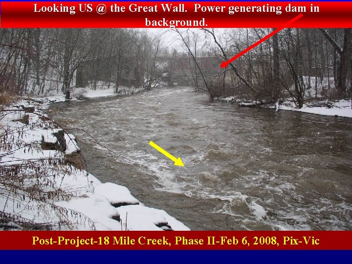 Looking US @ the Great Wall. Power generating dam in background. Post-Project-18 Mile Creek,