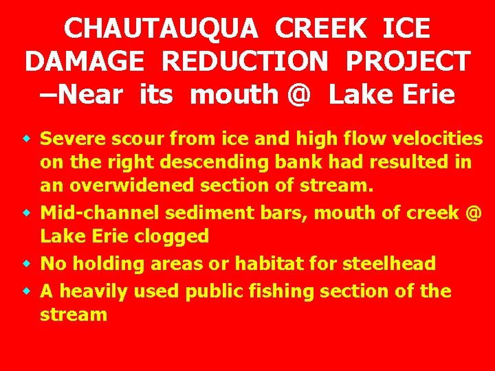 CHAUTAUQUA CREEK ICE DAMAGE REDUCTION PROJECT –Near its mouth @ Lake Erie w Severe