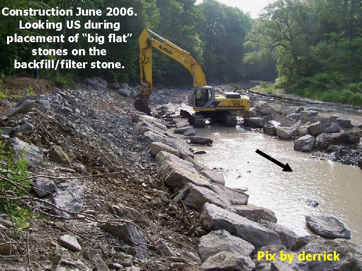 Construction June 2006. Looking US during placement of “big flat” stones on the backfill/filter