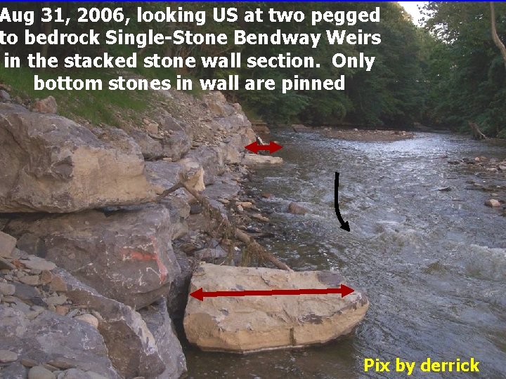 Aug 31, 2006, looking US at two pegged to bedrock Single-Stone Bendway Weirs in