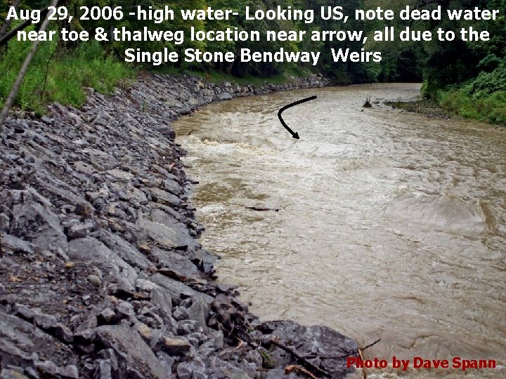 Aug 29, 2006 -high water- Looking US, note dead water near toe & thalweg