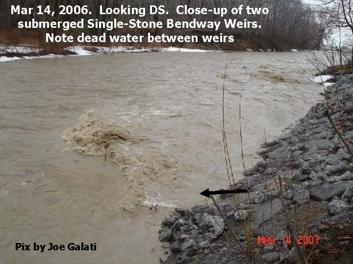 Mar 14, 2006. Looking DS. Close-up of two submerged Single-Stone Bendway Weirs. Note dead