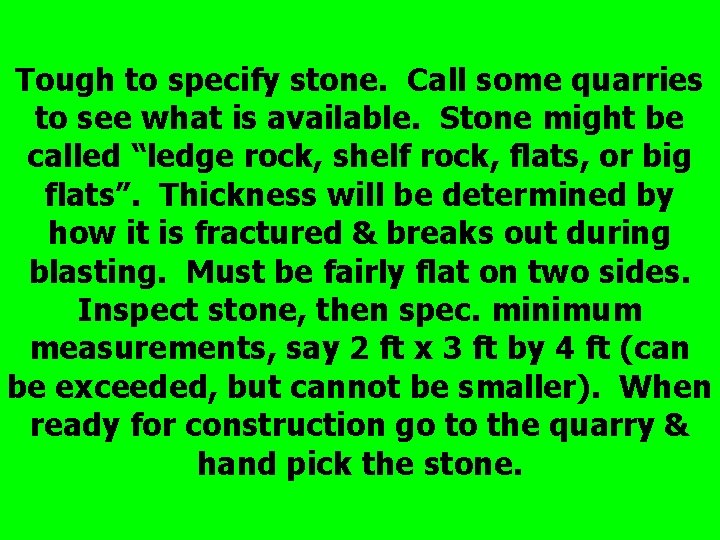 Tough to specify stone. Call some quarries to see what is available. Stone might