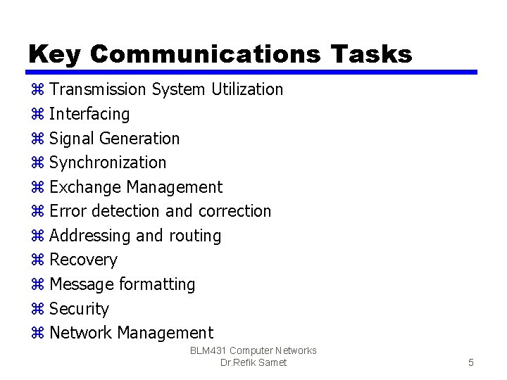 Key Communications Tasks z Transmission System Utilization z Interfacing z Signal Generation z Synchronization