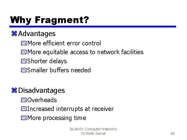 Why Fragment? z Advantages y. More efficient error control y. More equitable access to