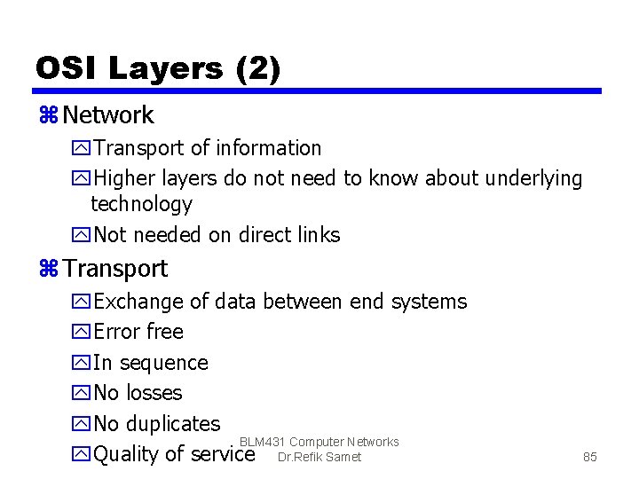 OSI Layers (2) z Network y. Transport of information y. Higher layers do not