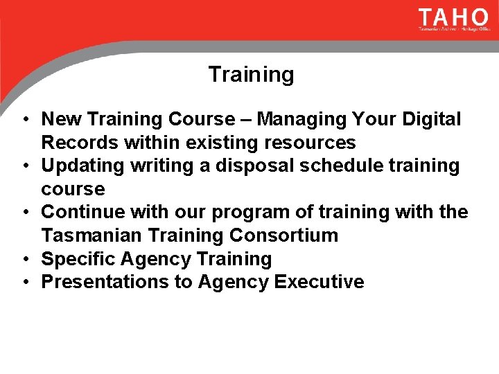 Training • New Training Course – Managing Your Digital Records within existing resources •