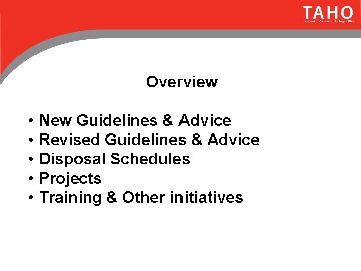 Overview • • • New Guidelines & Advice Revised Guidelines & Advice Disposal Schedules