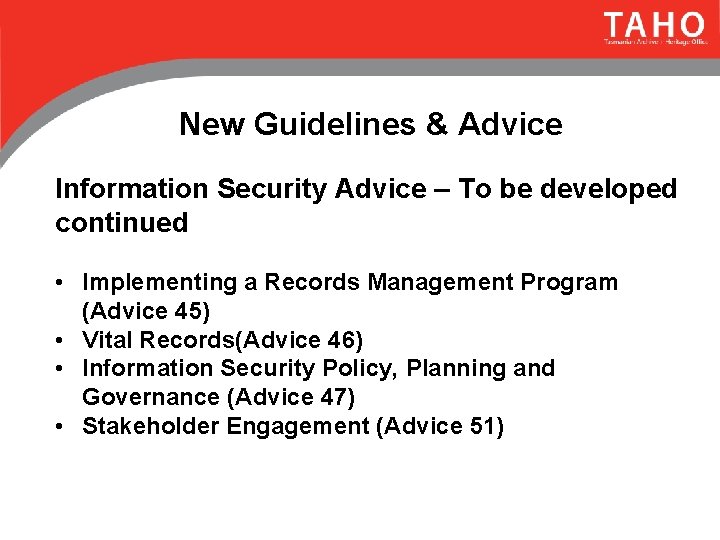 New Guidelines & Advice Information Security Advice – To be developed continued • Implementing