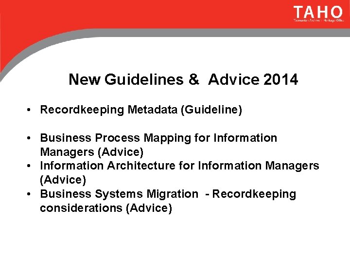 New Guidelines & Advice 2014 • Recordkeeping Metadata (Guideline) • Business Process Mapping for