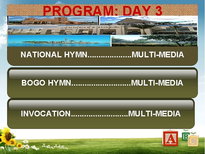 PROGRAM: DAY 3 NATIONAL HYMN. . . . . MULTI-MEDIA BOGO HYMN. . .