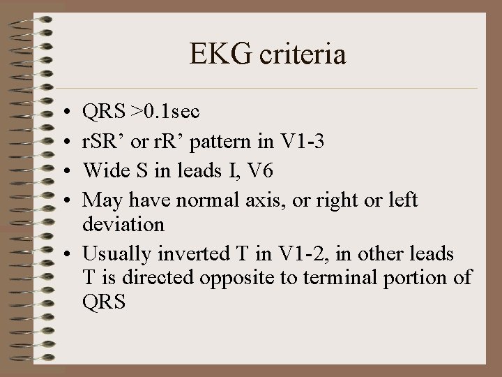 EKG criteria • • QRS >0. 1 sec r. SR’ or r. R’ pattern