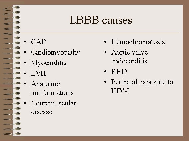 LBBB causes • • • CAD Cardiomyopathy Myocarditis LVH Anatomic malformations • Neuromuscular disease