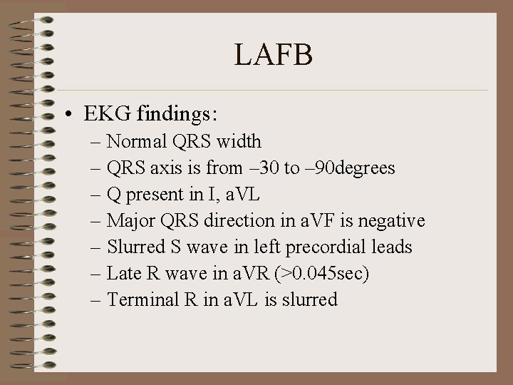 LAFB • EKG findings: – Normal QRS width – QRS axis is from –
