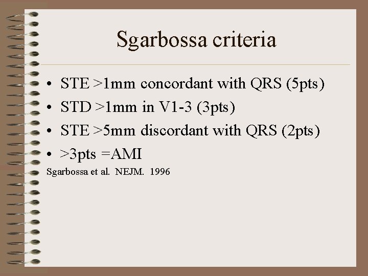 Sgarbossa criteria • • STE >1 mm concordant with QRS (5 pts) STD >1