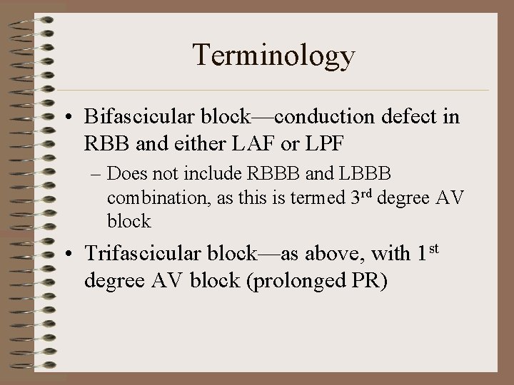 Terminology • Bifascicular block—conduction defect in RBB and either LAF or LPF – Does
