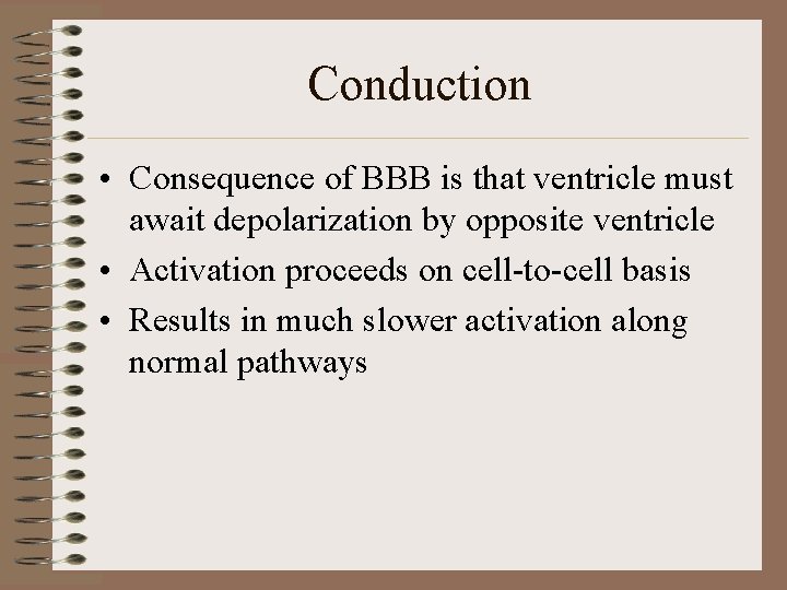 Conduction • Consequence of BBB is that ventricle must await depolarization by opposite ventricle