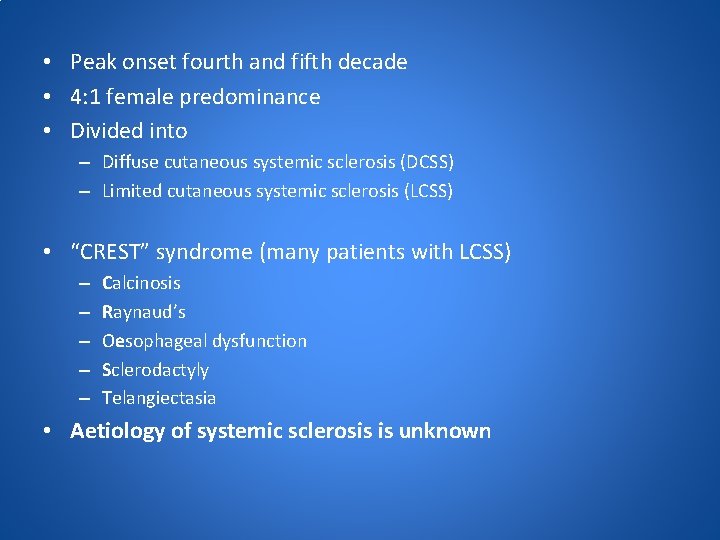  • Peak onset fourth and fifth decade • 4: 1 female predominance •