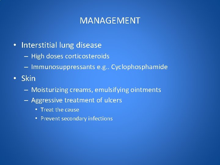 MANAGEMENT • Interstitial lung disease – High doses corticosteroids – Immunosuppressants e. g. .