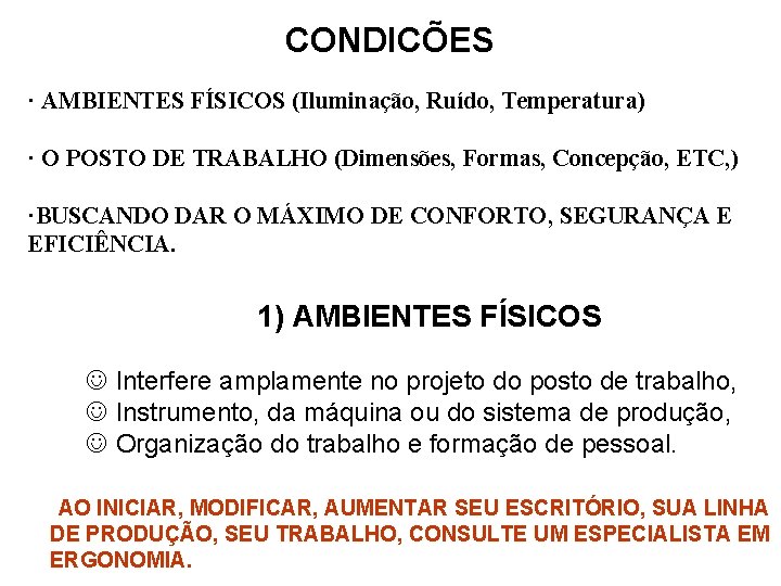 CONDICÕES · AMBIENTES FÍSICOS (Iluminação, Ruído, Temperatura) · O POSTO DE TRABALHO (Dimensões, Formas,